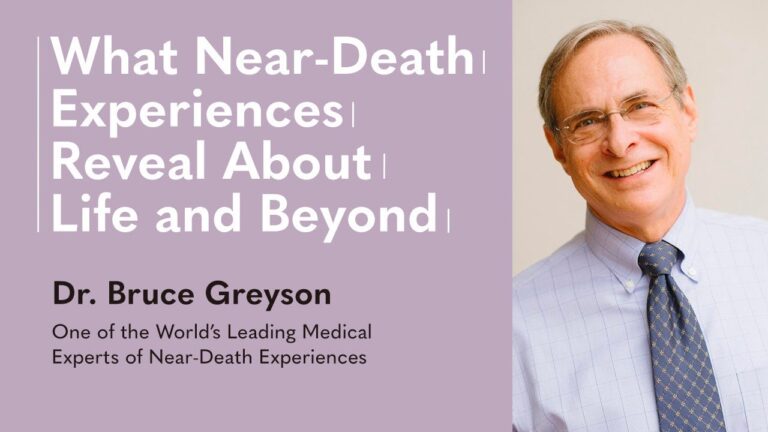 Bruce Greyson - A Doctor Explores What Near-Death Experiences Reveal about Life and Beyond